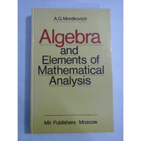    Algebra and Elements of Mathematical Analysis  -  A. G. MORDKOVICH 